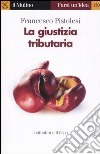 La giustizia tributaria libro di Pistolesi Francesco