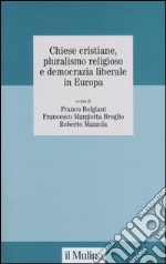 Chiese cristiane, pluralismo religioso e democrazia liberale in Europa libro