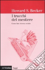 I trucchi del mestiere. Come fare ricerca sociale libro