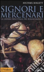 Signori e mercenari. La guerra nell'Italia del Rinascimento libro