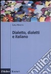 Dialetto, dialetti e italiano. Ediz. illustrata libro di Marcato Carla