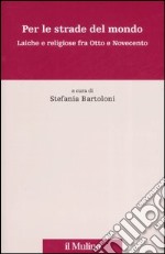 Per le strade del mondo. Laiche e religiose fra Otto e Novecento libro