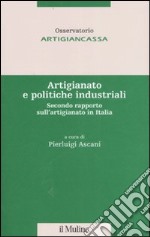 Artigianato e politiche industriali. Secondo rapporto sull'artigianato in Italia libro