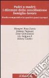 Padri e madri: i dilemmi della conciliazione famiglia-lavoro. Studio cmparativo in quattro paesi europei libro