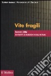 Vite fragili. Rapporto 2006 su povertà ed esclusione sociale in Italia libro