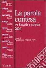 La parola contesa tra filosofia e scienza 2006 libro