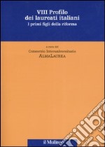 Ottavo profilo dei laureati italiani. I primi figli della riforma libro