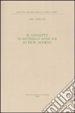 Il concetto di materiale musicale in Th. W. Adorno libro