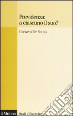 Previdenza: a ciascuno il suo? libro