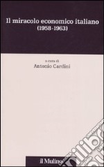 Il miracolo economico italiano (1958-1963) libro