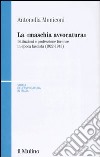 La «maschia avvocatura». Istituzioni e professione forense in epoca fascista (1922-1943) libro