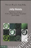 Jolly hotels. Il percorso strategico di una grande impresa famigliare (1949-2006) libro
