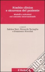 Rischio clinico e sicurezza del paziente. Modelli e soluzioni nel contesto internazionale libro