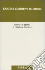 L'Utilità distintiva misurata. Con CD-ROM libro