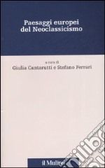 Paesaggi europei del neoclassicismo libro