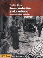 Fosse Ardeatine e Marzabotto. Storia e memoria di due stragi tedesche libro