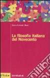 La filosofia italiana del Novecento libro di Viano Carlo A.