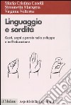Linguaggio e sordità. Gesti, segni e parole nello sviluppo e nell'educazione libro
