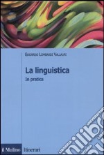 La linguistica. In pratica libro