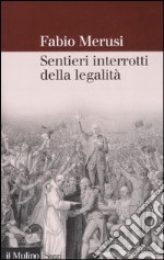 Sentieri interrotti della legalità. La decostruzione del diritto amministrativo libro