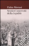 Sentieri interrotti della legalità. La decostruzione del diritto amministrativo libro di Merusi Fabio