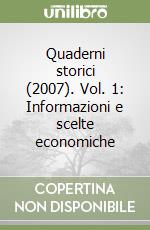 Quaderni storici (2007). Vol. 1: Informazioni e scelte economiche libro