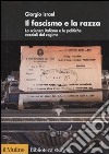 Il fascismo e la razza. La scienza italiana e le politiche razziali del regime libro di Israel Giorgio