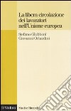 La libera circolazione dei lavoratori nell'Unione europea. Principi e tendenze libro