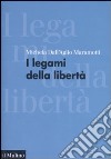 I legami della libertà libro di Dall'Aglio Maramotti Michela