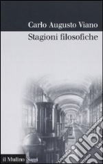 Stagioni filosofiche. La filosofia del Novecento tra Torino e l'Italia libro