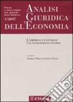 Analisi giuridica dell'economia (2007). Vol. 1: L'impresa culturale. Una contraddizione possibile libro