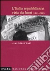 L'Italia repubblicana vista da fuori (1945-2000) libro di Woolf S. J. (cur.)