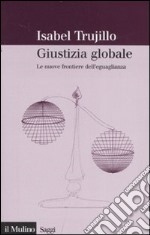 Giustizia globale. Le nuove frontiere dell'eguaglianza libro