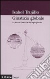 Giustizia globale. Le nuove frontiere dell'eguaglianza libro