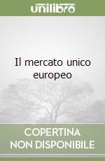 Il mercato unico europeo libro