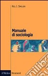 Manuale di sociologia libro di Smelser Neil J. Baldini M. (cur.)