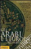 Gli arabi e l'Europa nel Medio Evo libro