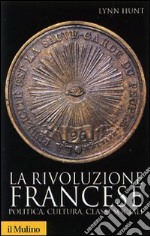 La rivoluzione francese. Politica, cultura, classi sociali