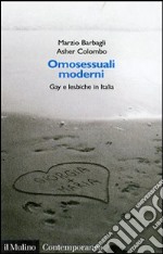 Omosessuali moderni. Gay e lesbiche in Italia libro