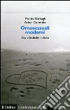 Omosessuali moderni. Gay e lesbiche in Italia libro