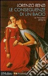 Le conseguenze di un bacio. L'episodio di Francesca nella «Commedia» di Dante libro