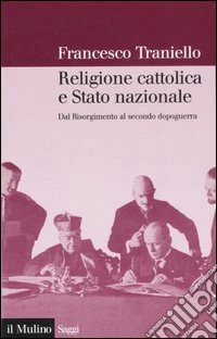Religione cattolica e stato nazionale. Dal Risorgimento al secondo dopoguerra