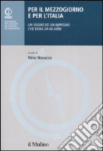 Per il Mezzogiorno e per l'Italia. Un sogno ed un impegno che dura da 60 anni