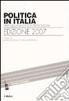 Politica in Italia. I fatti dell'anno e le interpretazioni (2007) libro