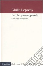 Parole, parole, parole e altri saggi di linguistica libro