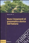 Nuovi lineamenti di grammatica storica dell'italiano libro