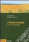 L'Unione Europea. Governo, istituzioni, politiche libro