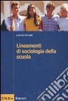 Lineamenti di sociologia della scuola libro di Fischer Lorenzo