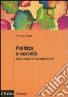 Politica e società. Introduzione alla sociologia politica libro di Rush Michael Baldini G. (cur.)