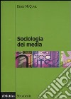 Sociologia dei media libro di McQuail Denis Mazzoleni G. (cur.)